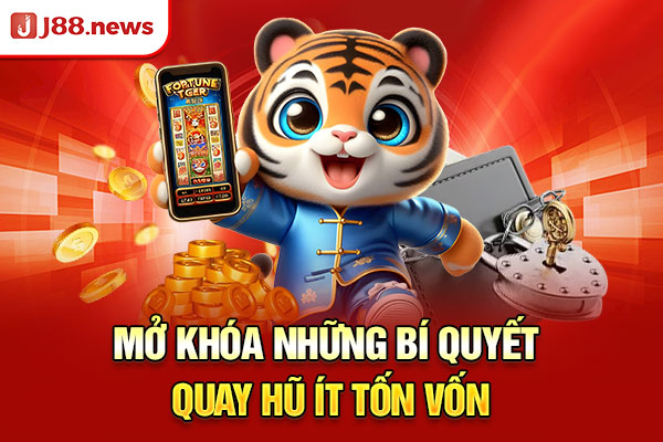 Mở khóa những bí quyết quay hũ ít tốn vốn