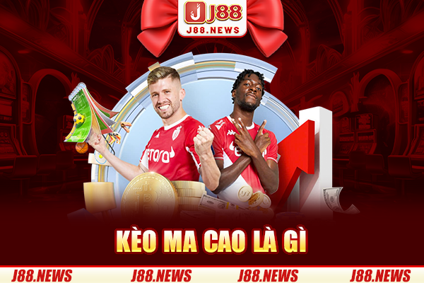 Kèo Ma Cao Là Gì? Những Loại Tỷ Lệ Cược Ma Cao Phổ Biến