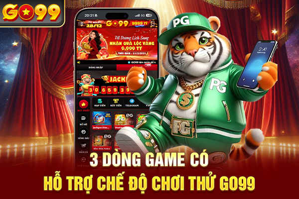 3 dòng game có hỗ trợ chế độ chơi thử Go99
