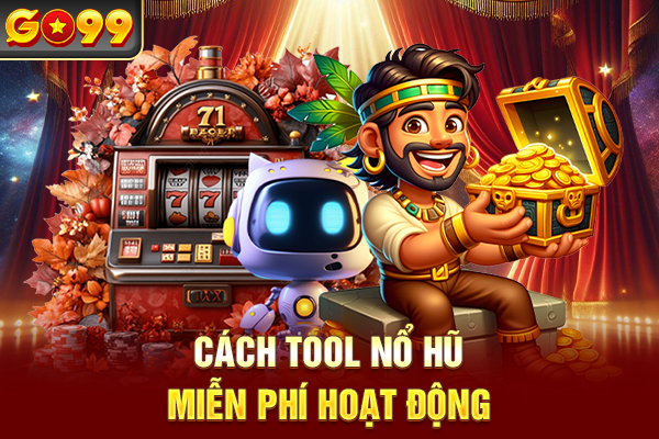 Cách tool nổ hũ miễn phí hoạt động