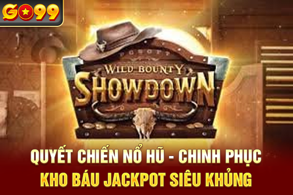 Quyết Chiến Nổ Hũ - Chinh Phục Kho Báu Jackpot Siêu Khủng